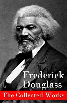 E-Book (epub) The Collected Works von Frederick Douglass