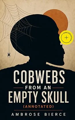 E-Book (epub) Cobwebs from an Empty Skull von Ambrose Bierce