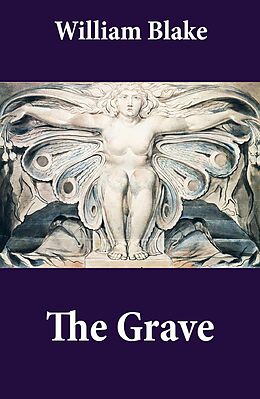 eBook (epub) The Grave (Illuminated Manuscript with the Original Illustrations of William Blake to Robert Blair's The Grave) de William Blake