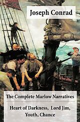 E-Book (epub) The Complete Marlow Narratives: Heart of Darkness + Lord Jim + Youth + Chance (Unabridged) von Joseph Conrad