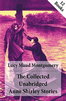 eBook (epub) The Collected Unabridged Anne Shirley Stories de Lucy Maud Montgomery