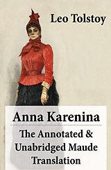 E-Book (epub) Anna Karenina - The Annotated &amp; Unabridged Maude Translation von Leo Tolstoy