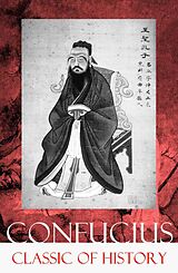 E-Book (epub) Classic of History (Part 1 &amp; 2: The Book of Thang &amp; The Books of Yü) von Confucius