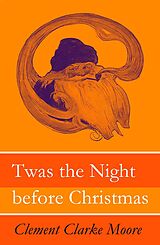 E-Book (epub) Twas the Night before Christmas (Original illustrations by Jessie Willcox Smith) von Clement Clarke Moore
