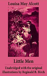 eBook (epub) Little Men - Unabridged with the original illustrations by Reginald B. Birch (includes Good Wives) de Louisa May Alcott