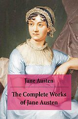 E-Book (epub) The Complete Works of Jane Austen (Unabridged) von Jane Austen