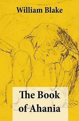 E-Book (epub) The Book of Ahania (Illuminated Manuscript with the Original Illustrations of William Blake) von William Blake