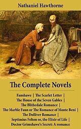 E-Book (epub) The Complete Novels (All 8 Unabridged Hawthorne Novels and Romances) von Nathaniel Hawthorne