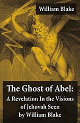eBook (epub) The Ghost of Abel: A Revelation In the Visions of Jehovah Seen by William Blake de William Blake