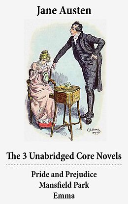 E-Book (epub) The 3 Unabridged Core Novels: Pride and Prejudice + Mansfield Park + Emma von Jane Austen