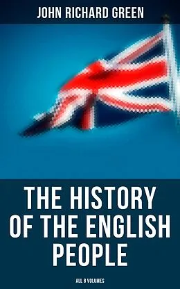 E-Book (epub) The History of the English People (All 8 Volumes) von John Richard Green