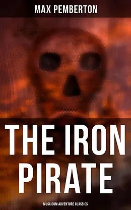 E-Book (epub) The Iron Pirate (Musaicum Adventure Classics) von Max Pemberton