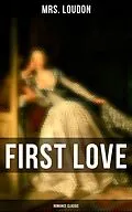 E-Book (epub) First Love (Romance Classic) von Mrs. Loudon