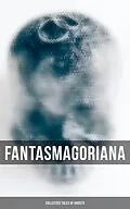 E-Book (epub) Fantasmagoriana - Collected Tales of Ghosts von Johann August Apel, Friedrich August Schulze, Johann Karl August Musäus