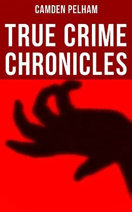 E-Book (epub) True Crime Chronicles von Camden Pelham