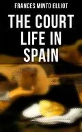 E-Book (epub) The Court Life in Spain von Frances Minto Elliot