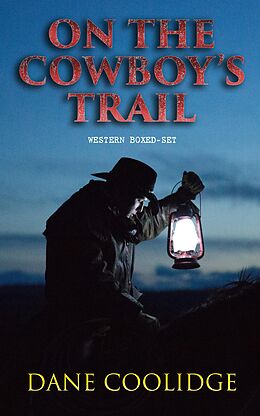 eBook (epub) On the Cowboy's Trail: Western Boxed-Set de Dane Coolidge