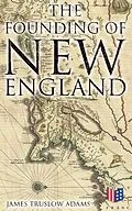 E-Book (epub) The Founding of New England von James Truslow Adams