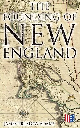E-Book (epub) The Founding of New England von James Truslow Adams
