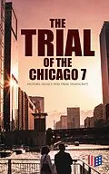 E-Book (epub) The Trial of the Chicago 7: History, Legacy and Trial Transcript von Bruce A. Ragsdale, Federal Judicial Center