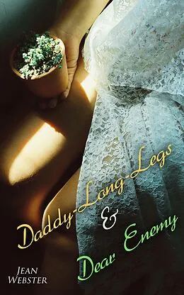 E-Book (epub) Daddy-Long-Legs & Dear Enemy von Jean Webster