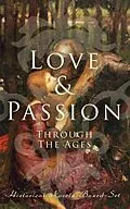 E-Book (epub) Love &amp; Passion Through The Ages (Historical Novels Boxed-Set) von D. K. Broster, Jane Austen, Leo Tolstoy