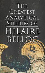 eBook (epub) The Greatest Analytical Studies of Hilaire Belloc de Hilaire Belloc