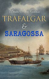 eBook (epub) Trafalgar &amp; Saragossa de Benito Pérez Galdós