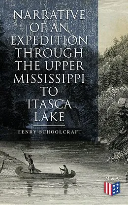 E-Book (epub) Narrative of an Expedition through the Upper Mississippi to Itasca Lake von Henry Schoolcraft