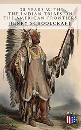 eBook (epub) 30 Years with the Indian Tribes on the American Frontiers de Henry Schoolcraft