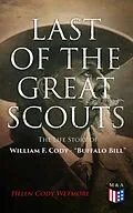 E-Book (epub) Last of the Great Scouts: The Life Story of William F. Cody - 'Buffalo Bill' von Helen Cody Wetmore
