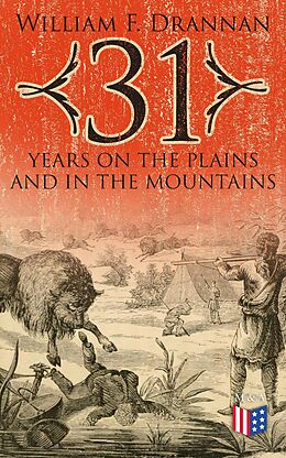 eBook (epub) 31 Years on the Plains and in the Mountains de William F. Drannan