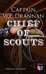 eBook (epub) Captain W.F. Drannan - Chief of Scouts de William F. Drannan