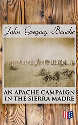 eBook (epub) An Apache Campaign In The Sierra Madre de John Gregory Bourke