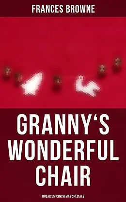 E-Book (epub) Granny's Wonderful Chair (Musaicum Christmas Specials) von Frances Browne