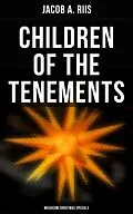 E-Book (epub) Children of the Tenements (Musaicum Christmas Specials) von Jacob A. Riis