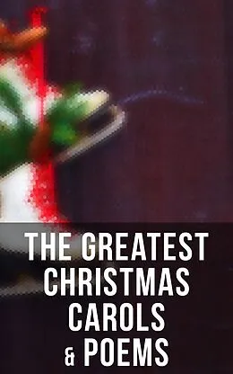 E-Book (epub) The Greatest Christmas Carols & Poems von Henry Wadsworth Longfellow, Samuel Taylor Coleridge, Thomas Hardy