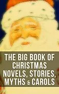 E-Book (epub) The Big Book of Christmas Novels, Stories, Myths & Carols von Mark Twain, Rudyard Kipling, Vernon Lee