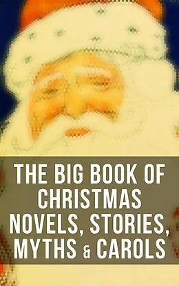 E-Book (epub) The Big Book of Christmas Novels, Stories, Myths & Carols von Mark Twain, Rudyard Kipling, Vernon Lee