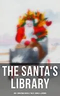 E-Book (epub) The Santa's Library: 450+ Christmas Novels, Tales, Carols & Legends von Louisa May Alcott, Rudyard Kipling, Vernon Lee