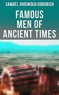 E-Book (epub) Famous Men of Ancient Times von Samuel Griswold Goodrich