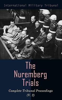 eBook (epub) The Nuremberg Trials: Complete Tribunal Proceedings (V. 2) de International Military Tribunal