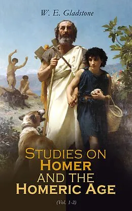 E-Book (epub) Studies on Homer and the Homeric Age von W. E. Gladstone