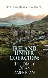 eBook (epub) Ireland under Coercion: The Diary of an American de William Henry Hurlbert