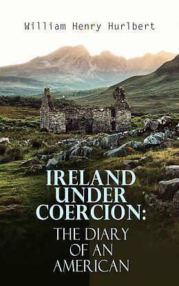 eBook (epub) Ireland under Coercion: The Diary of an American de William Henry Hurlbert