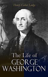 eBook (epub) The Life of George Washington de Henry Cabot Lodge