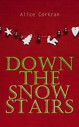 eBook (epub) Down the Snow Stairs de Alice Corkran