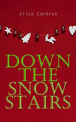 E-Book (epub) Down the Snow Stairs von Alice Corkran