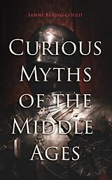 E-Book (epub) Curious Myths of the Middle Ages von Sabine Baring-Gould