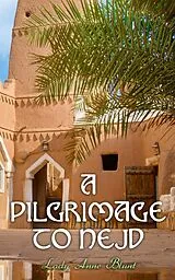 E-Book (epub) A Pilgrimage to Nejd von Lady Anne Blunt